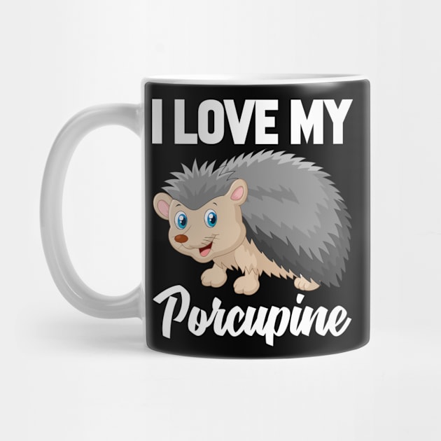 I Love My Porcupine by williamarmin